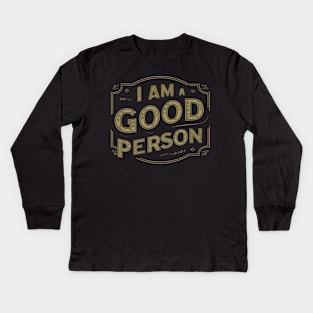 I Am A Good Person Kids Long Sleeve T-Shirt